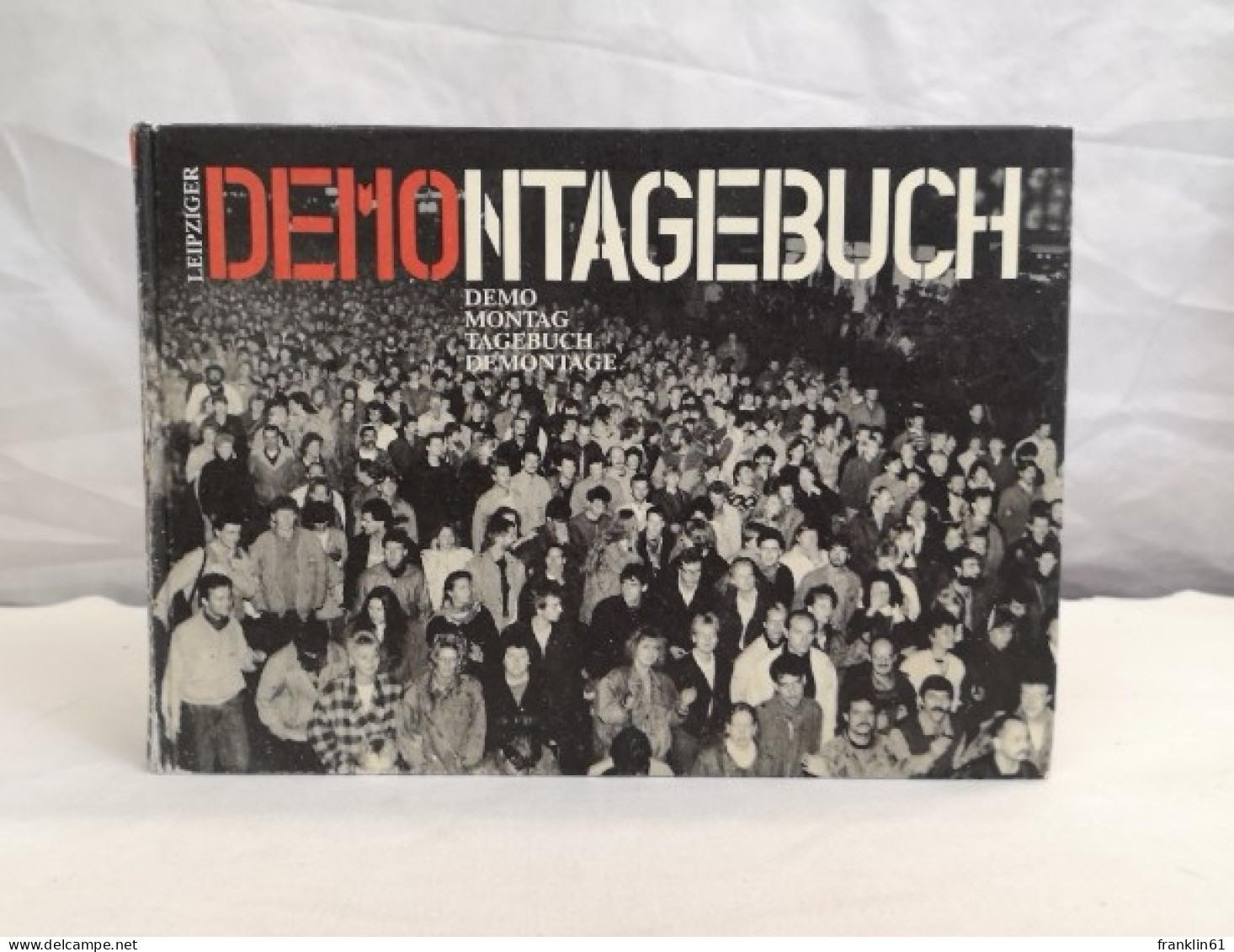 Leipziger Demontagebuch. Demo - Montag - Tagebuch - Demontage - Politik & Zeitgeschichte