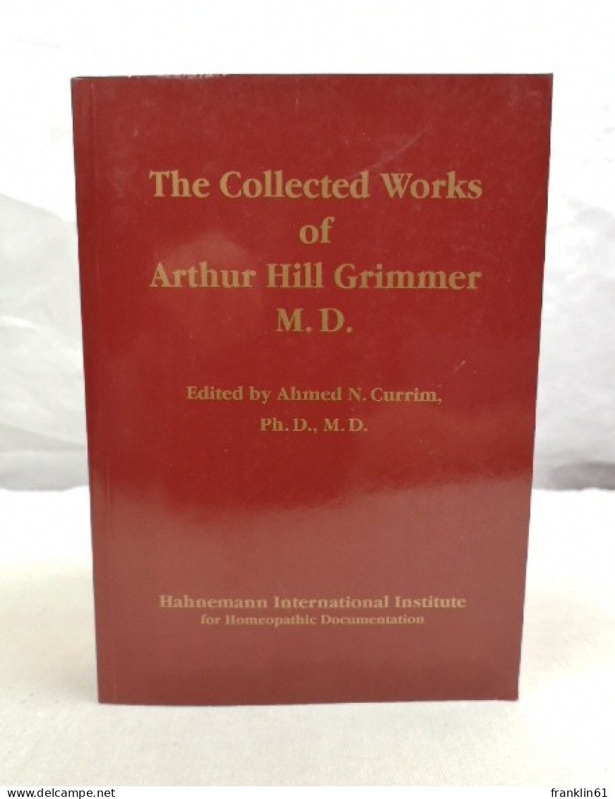 The Collected Works Of Arthur Hill Grimmer. - Health & Medecine