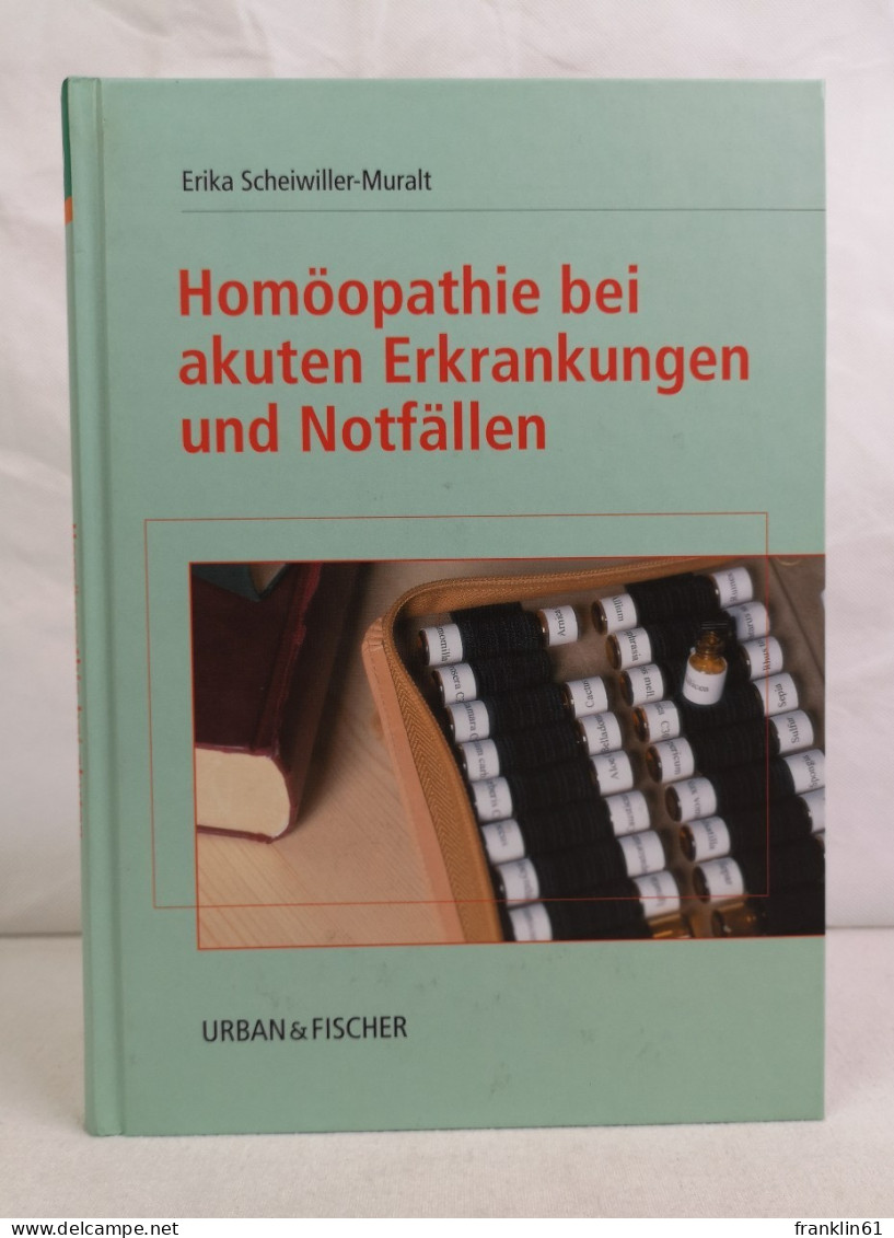 Homöopathie Bei Akuten Erkrankungen Und Notfällen. - Medizin & Gesundheit