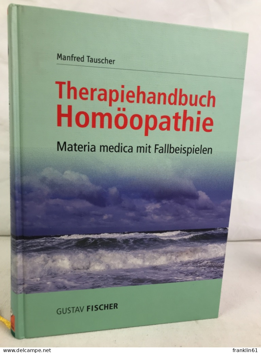 Therapiehandbuch Homöopathie : Materia Medica Mit Fallbeispielen. - Health & Medecine