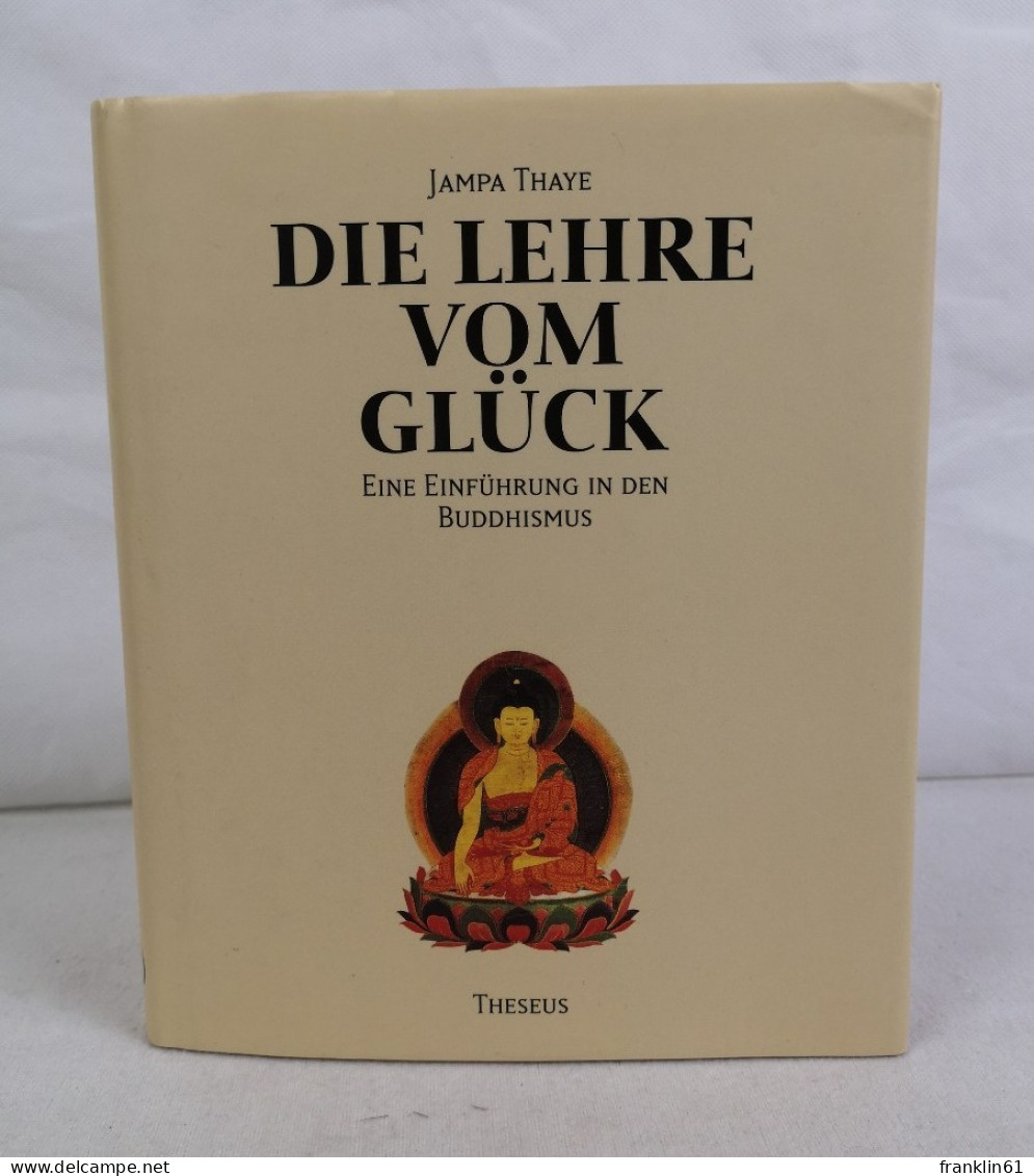 Die Lehre Vom Glück. Eine Einführung In Den Buddhismus. - Buddhismo