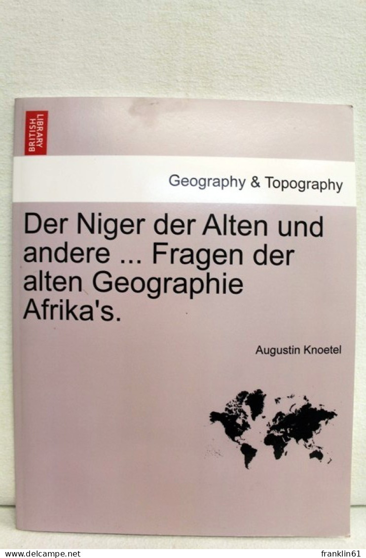 Der Niger Der Alten Und Andere ... Fragen Der Alten Geographie Afrika's - Cartes Topographiques
