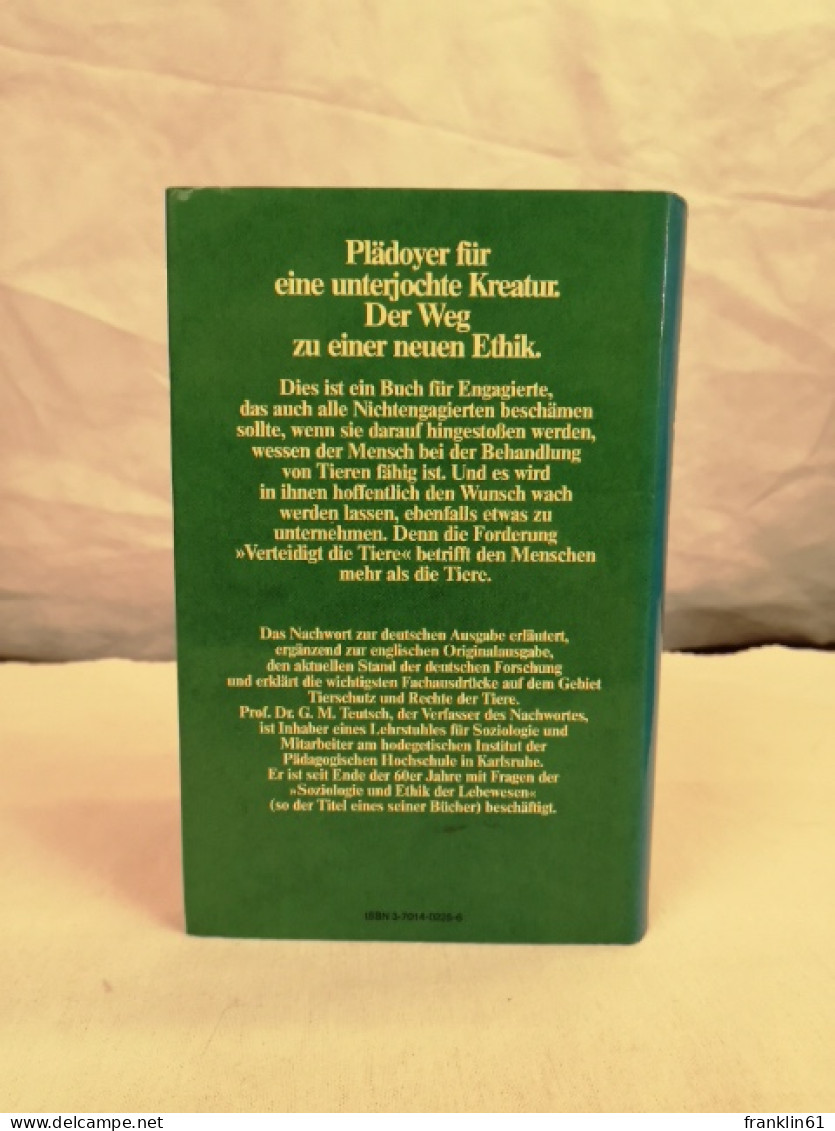 Verteidigt Die Tiere. Überlegungen Für Eine Neue Menschlichkeit. - Other & Unclassified
