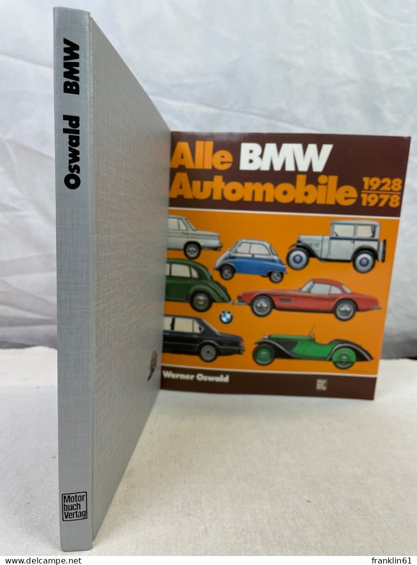 Alle BMW-Automobile 1928 - 1978 : Geschichte und Typologie der Marken Dixi und BMW.