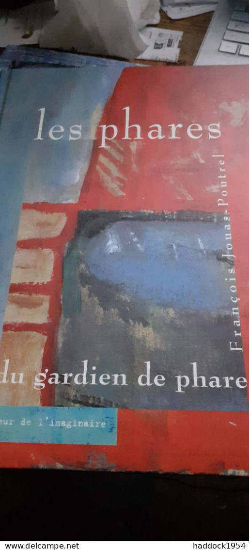 Les Phares Du Gardien De Phare François Jouas-poutrel  Le Lecteur De L'imaginaire 2000 - Boats