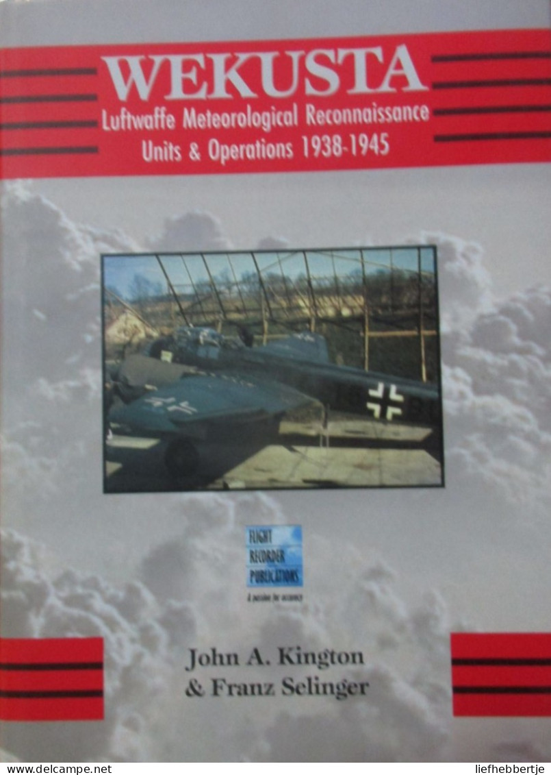 Wekusta - Luftwaffe Meteorological Reconnaissance Units & Operations 1938-1945 - By Kington & Selinger - 2006 - Weltkrieg 1939-45