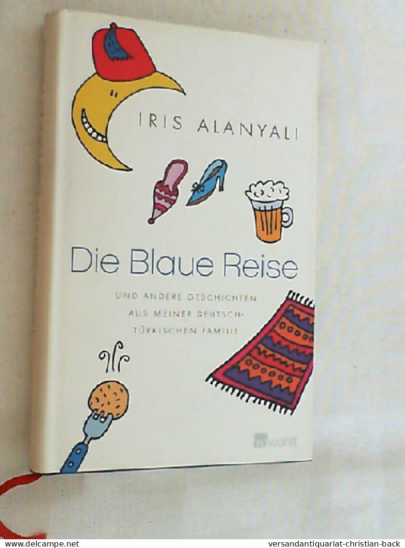 Die Blaue Reise Und Andere Geschichten Aus Meiner Deutsch-türkischen Familie. - Biografieën & Memoires