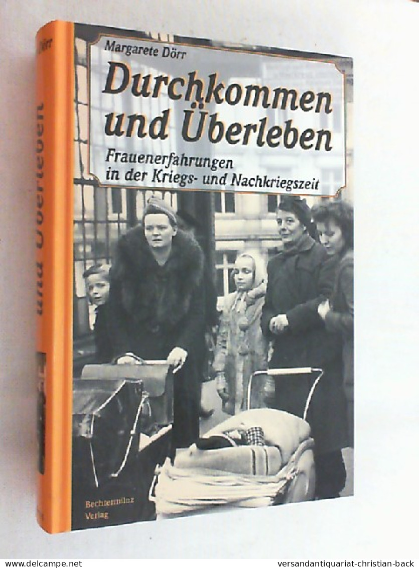 Durchkommen Und Überleben : Frauenerfahrungen In Der Kriegs- Und Nachkriegszeit. - Biographien & Memoiren