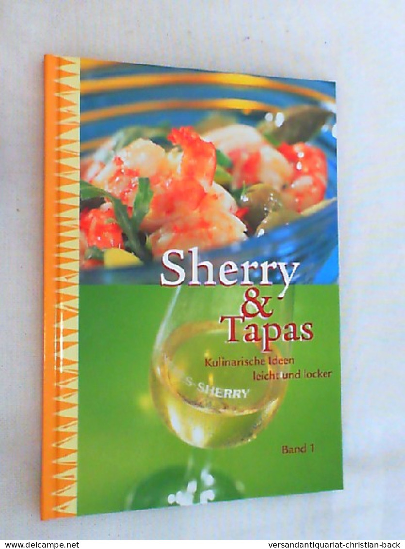 Sherry & Tapas. Kulinarische Ideen Leicht Und Locker Band. 1. - Eten & Drinken