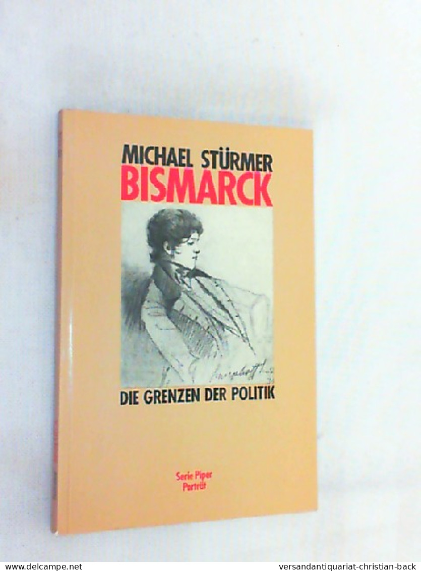 Bismarck : D. Grenzen D. Politik. - Biographies & Mémoirs