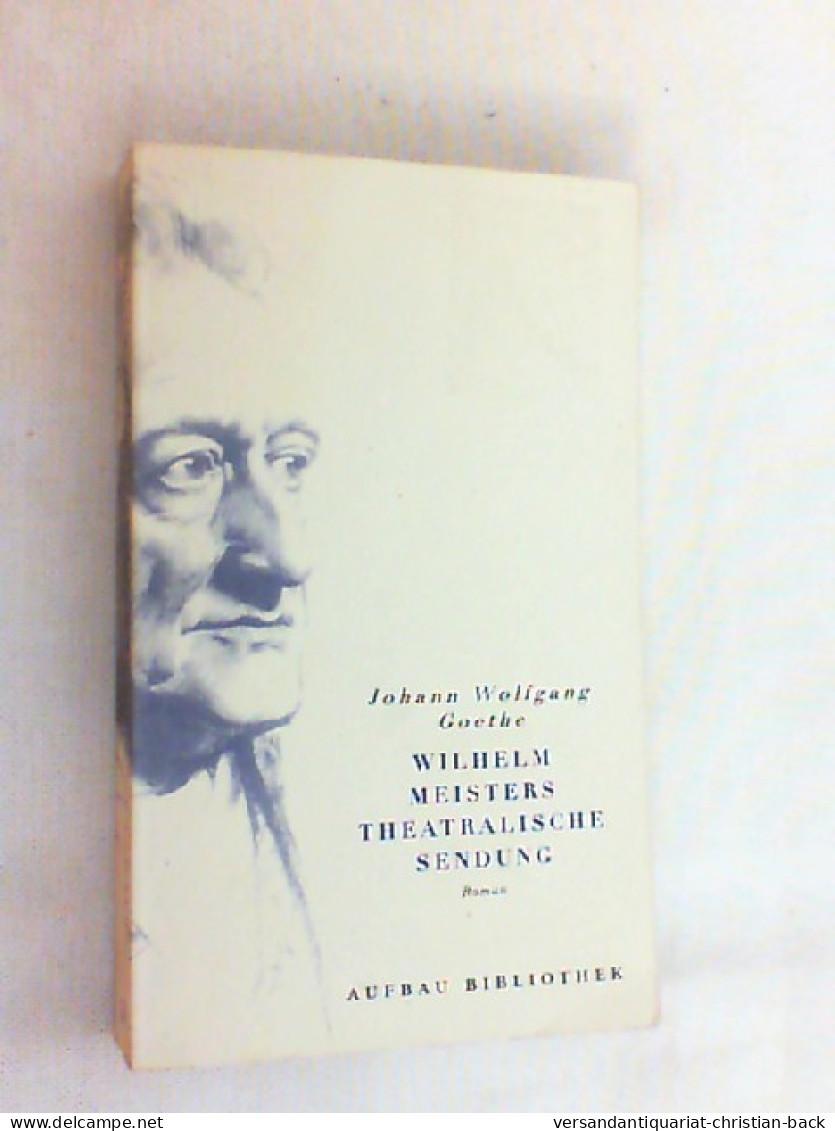 Wilhelm Meisters Theatralische Sendung. - Autores Alemanes