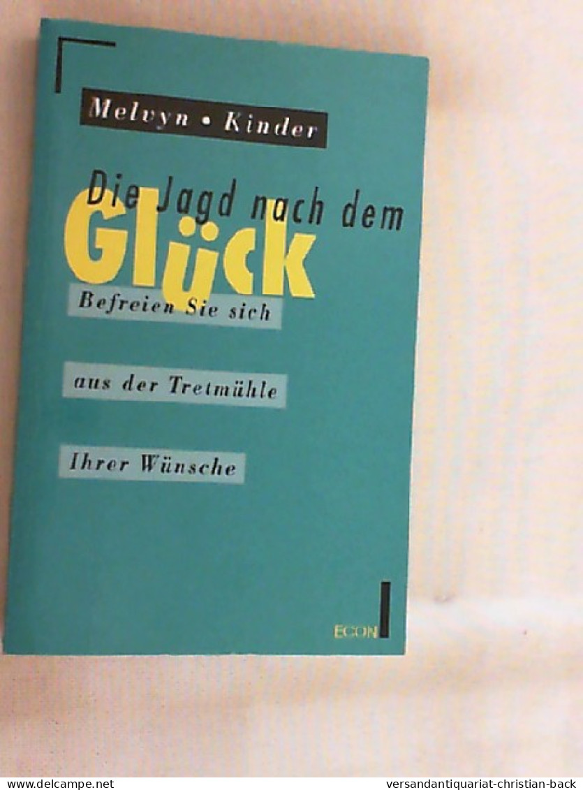 Die Jagd Nach Dem Glück : Befreien Sie Sich Aus Der Tretmühle Ihrer Wünsche. - Psychologie