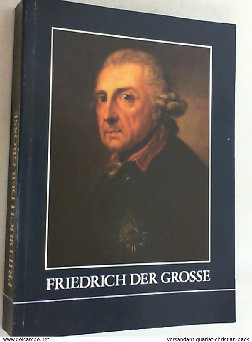 Friedrich Der Grosse : Ausstellung D. Geheimen Staatsarchivs Preuss. Kulturbesitz Anlässl. D. 200. Todestages - Museums & Exhibitions