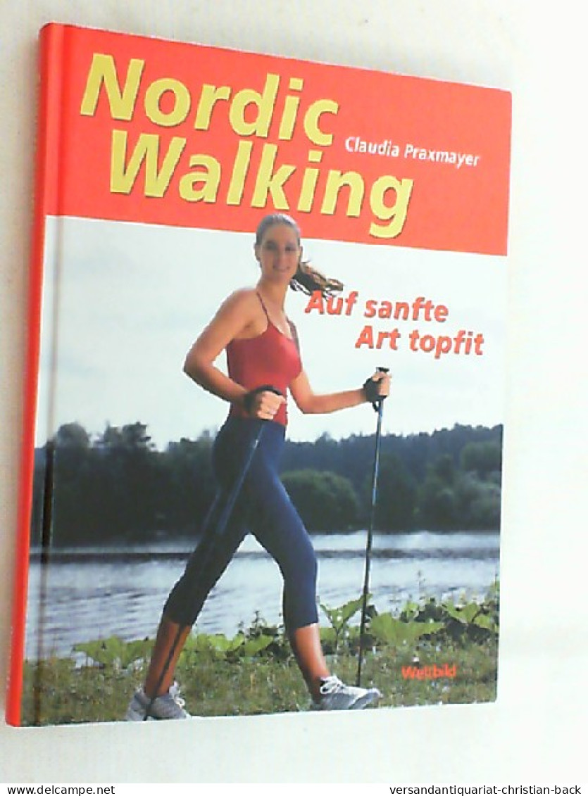 Nordic Walking : Auf Sanfte Art Topfit. - Otros & Sin Clasificación