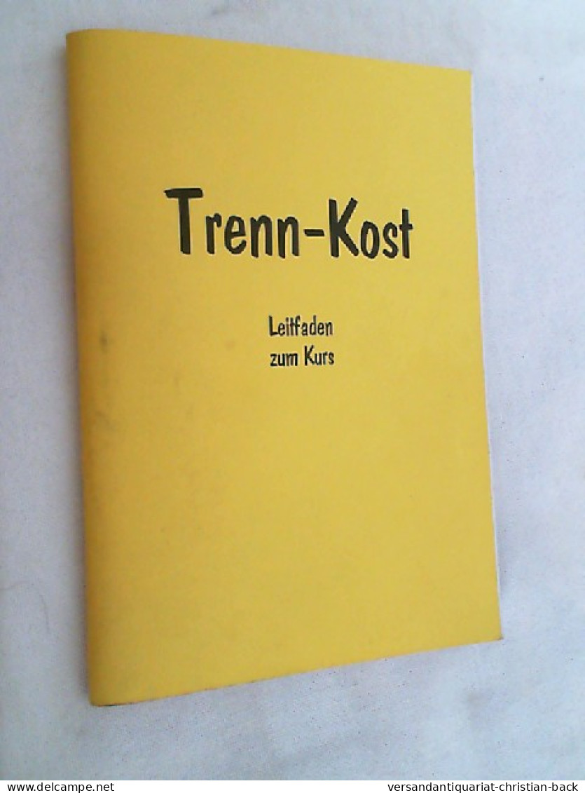 Trenn - Kost ; Leitfaden Zum Kurs - Essen & Trinken