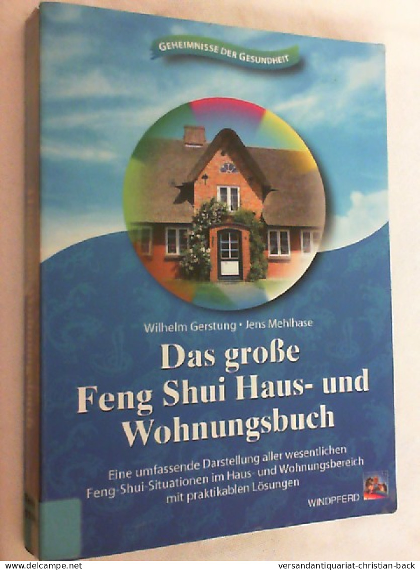 Das Große Feng-Shui-Haus- Und Wohnungsbuch : Eine Umfassende Darstellung Aller Wesentlicher Feng-Shui-Situati - Psychologie