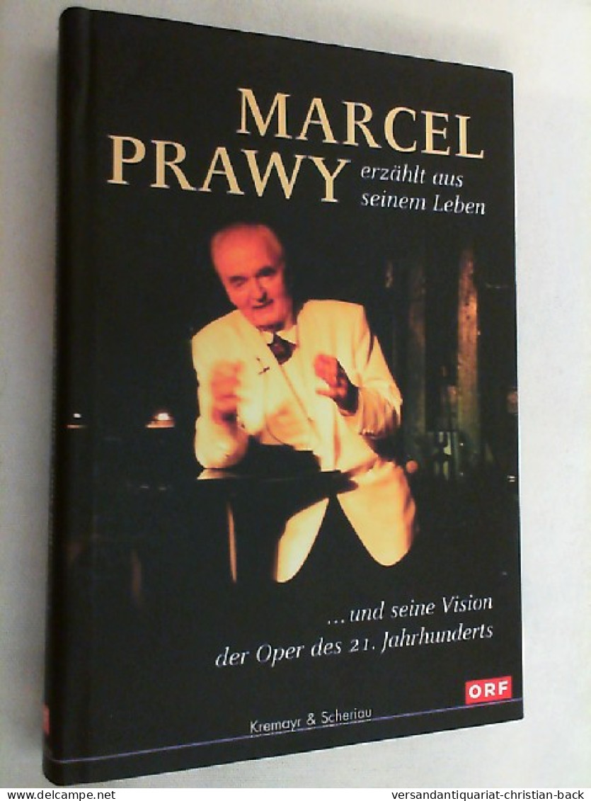 Marcel Prawy Erzählt Aus Seinem Leben  : ... Und Seine Vision Der Oper Des 21. Jahrhunderts ; 30 Tage Im Lebe - Biografieën & Memoires