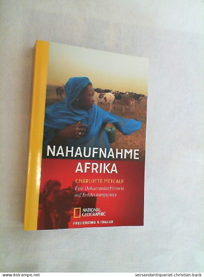 Nahaufnahme Afrika : Eine Dokumentarfilmerin Auf Entdeckungsreise. - Sonstige & Ohne Zuordnung