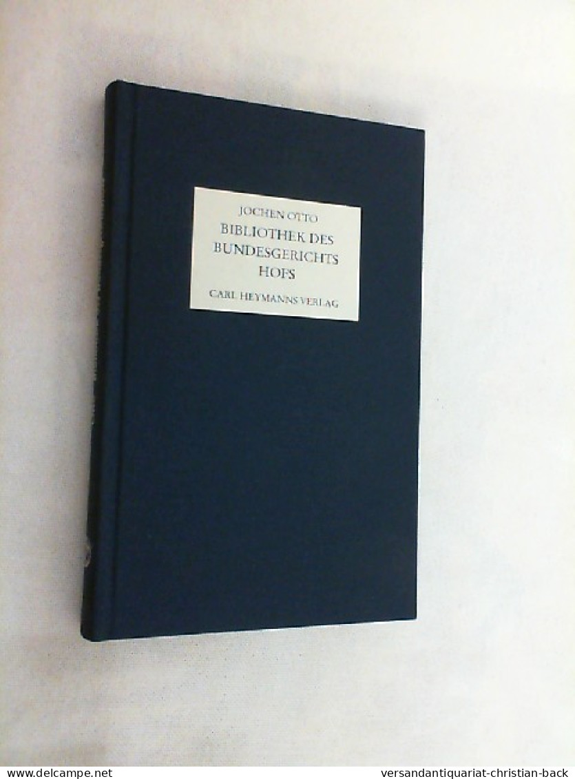 Bibliothek Des Bundesgerichtshofs : Buchbestand Und Rechtserfahrung ; Ein Juristischer Reiseführer Durch Büc - Diritto