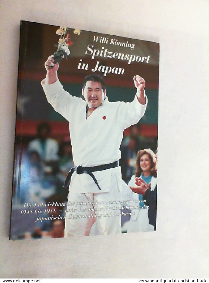 Spitzensport In Japan : Die Entwicklung Des Japanischen Leistungssports Von 1948 Bis 1988 - Unter Besonderer B - Autres & Non Classés