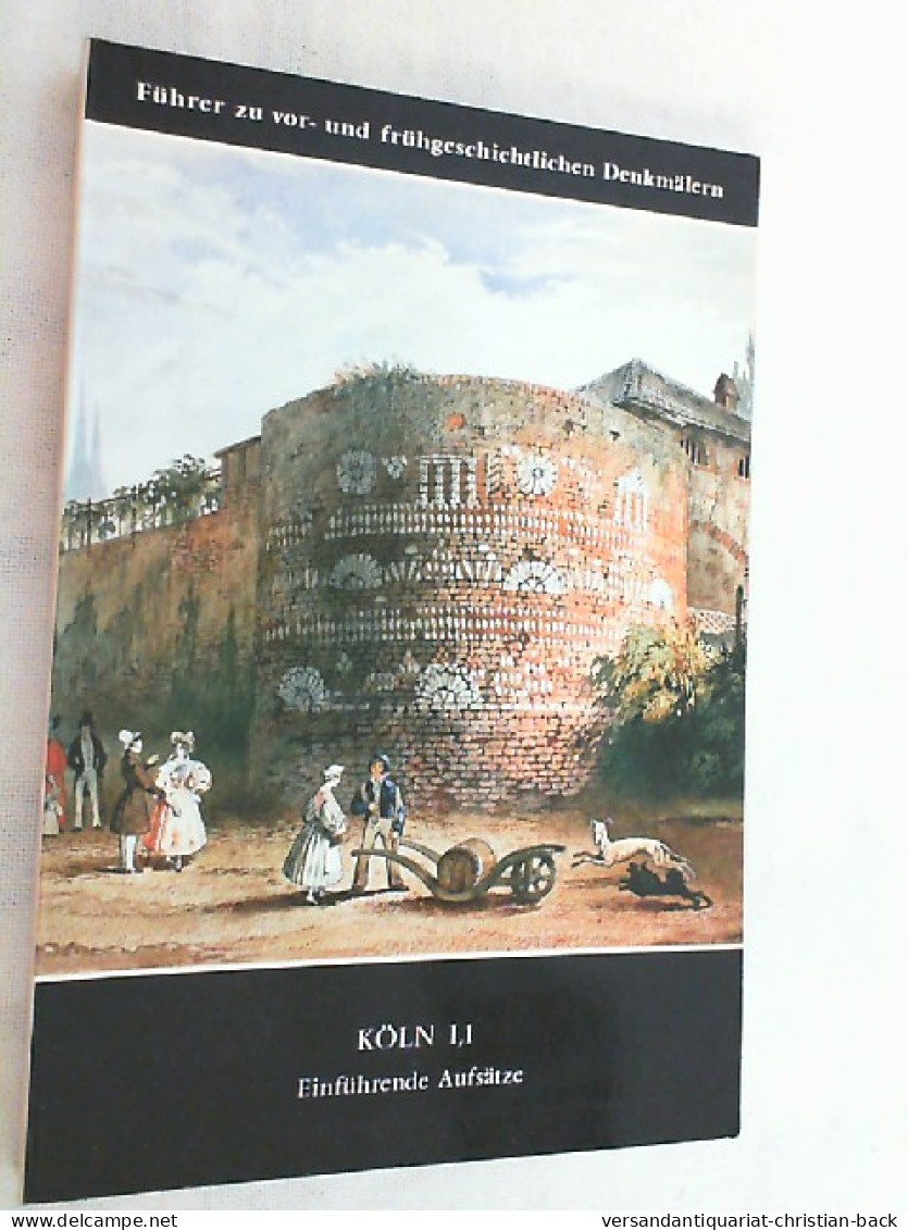 Führer Zu Vor- Und Frühgeschichtlichen Denkmälern; Teil: Bd. 37., Köln : 1. - Archäologie