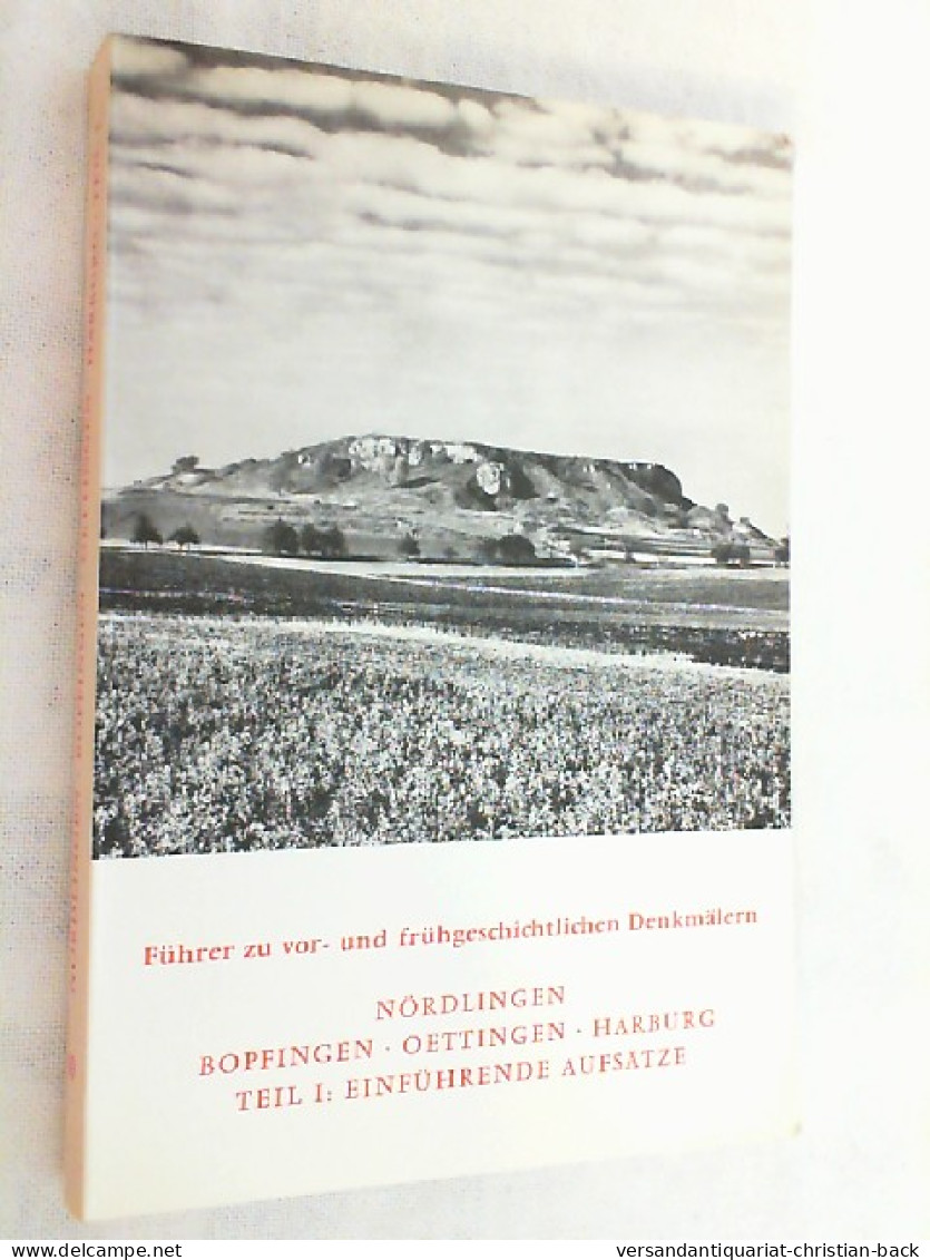 Führer Zu Vor- Und Frühgeschichtlichen Denkmälern; Teil: Bd. 40., Nördlingen, Bopfingen, Oettingen, Harbur - Archeology