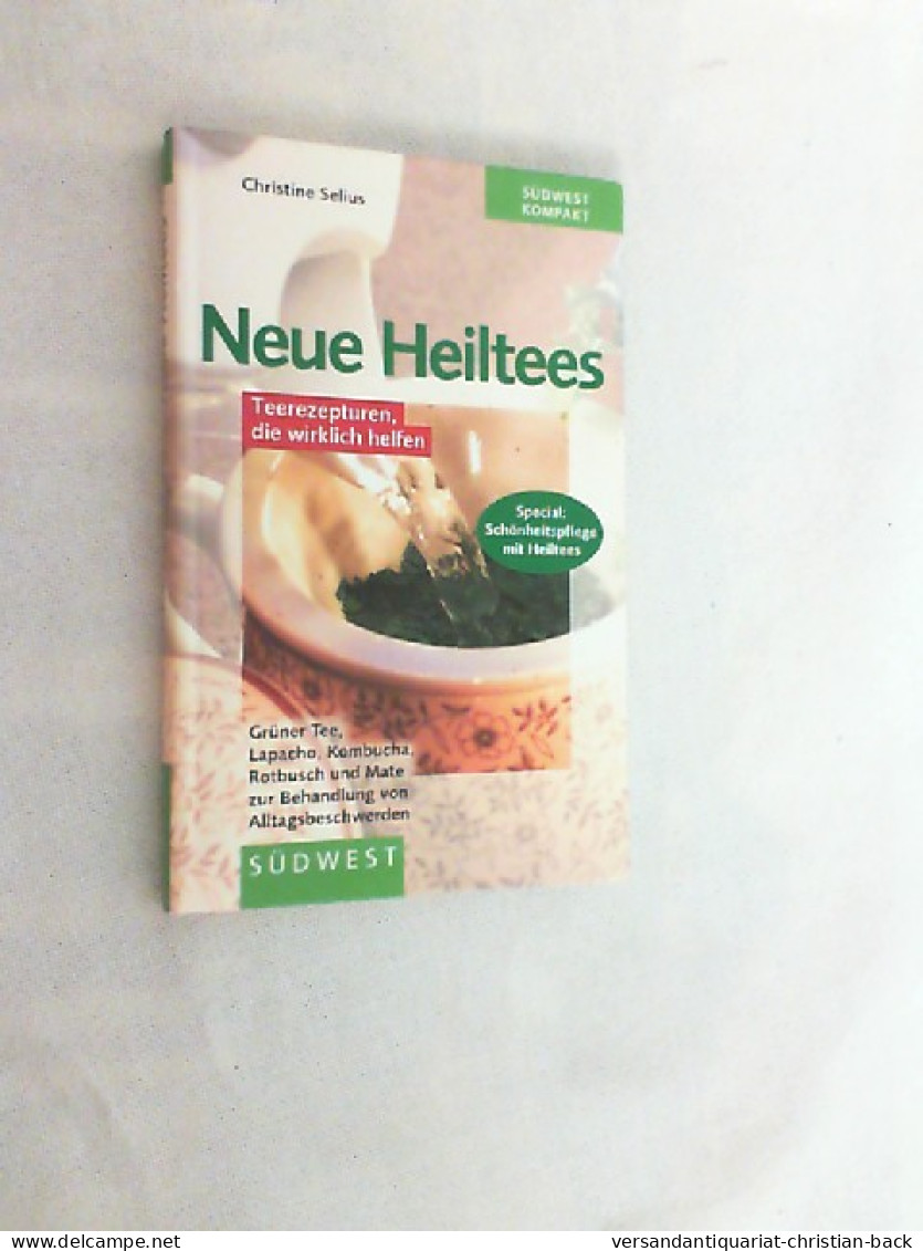 Neue Heiltees : Lapachotee, Hafertee, Rotbuschtee, Grüner Tee, Kombucha Und Matetee ; Die Besten Teerezepte F - Eten & Drinken