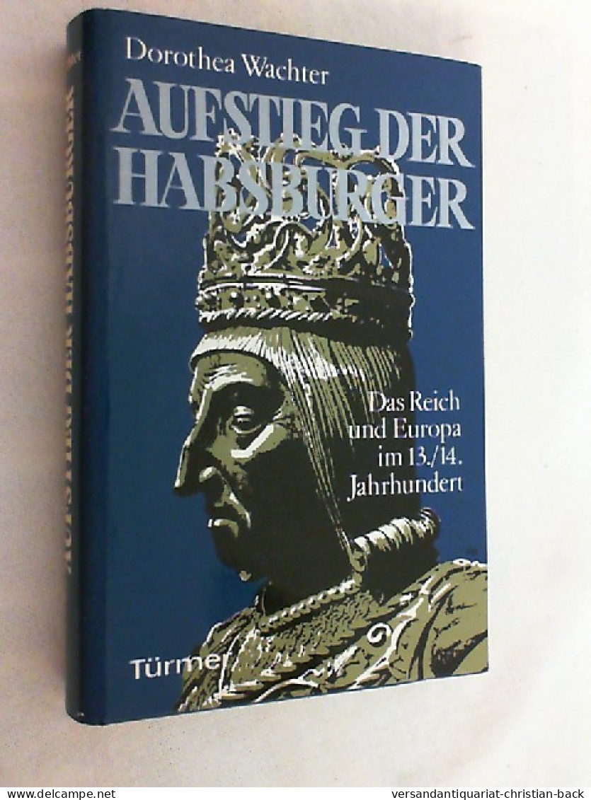 Aufstieg Der Habsburger : D. Reich U. Europa Im 13. - 4. Neuzeit (1789-1914)