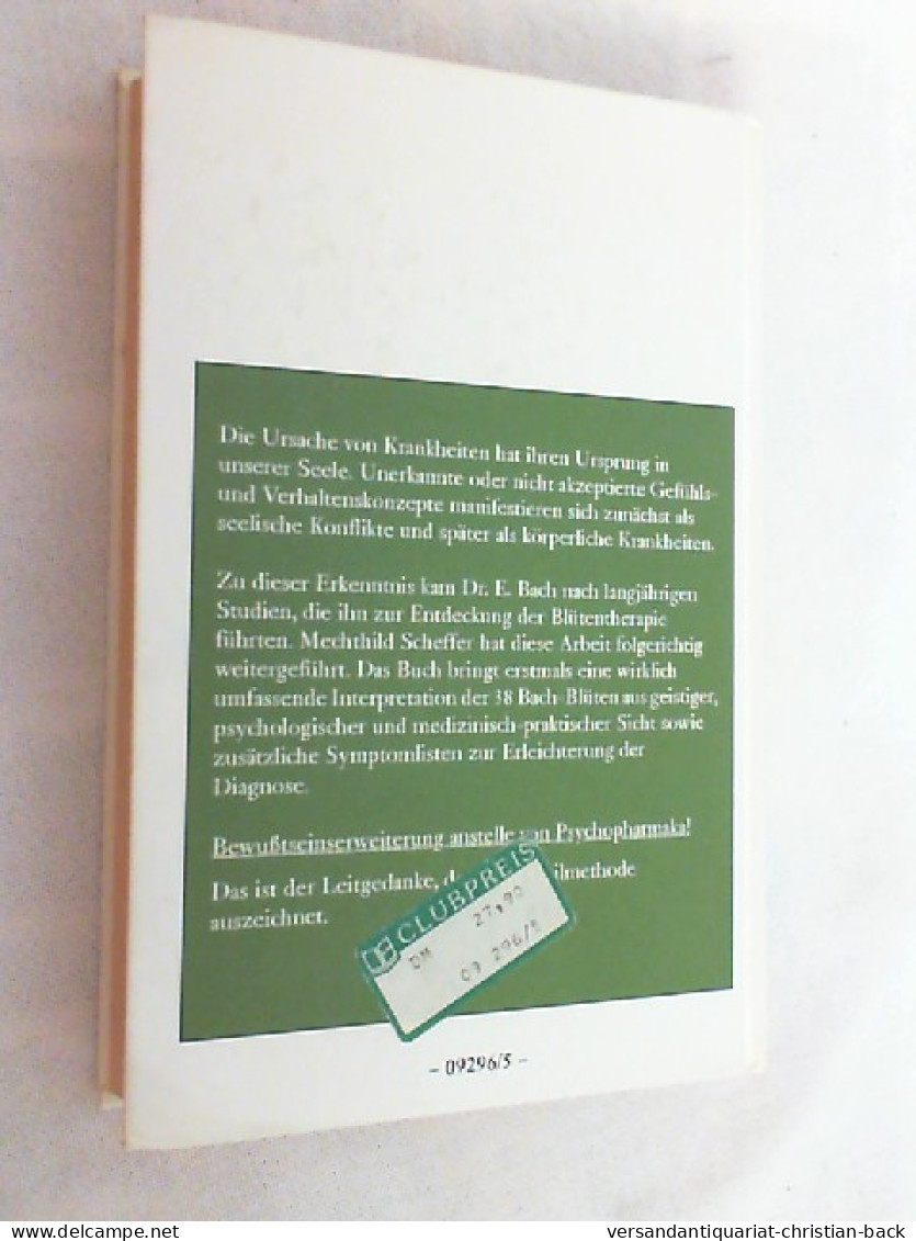 Die Bach-Blütentherapie : Theorie Und Praxis ; [durch Die Kraft Der Blüten Zu Selbsterkenntnis Und Seelische - Medizin & Gesundheit