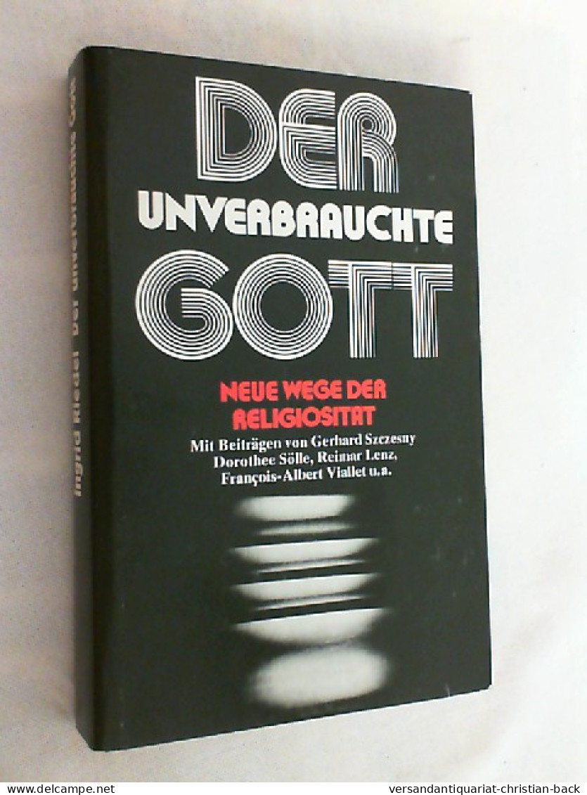 Der Unverbrauchte Gott : Neue Wege D. Religiosität. - Autres & Non Classés