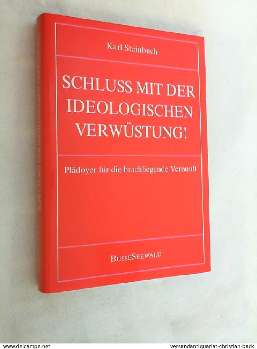 Schluss Mit Der Ideologischen Verwüstung! : Plädoyer Für D. Brachliegende Vernunft. - Hedendaagse Politiek