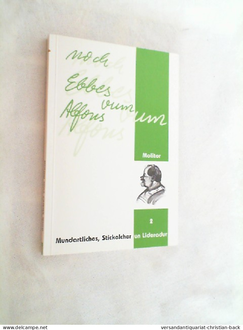 Mundartliches, Stickelcher Un Lideradur; Teil: 2., Noch Ebbes Vum Alfons. - Altri & Non Classificati