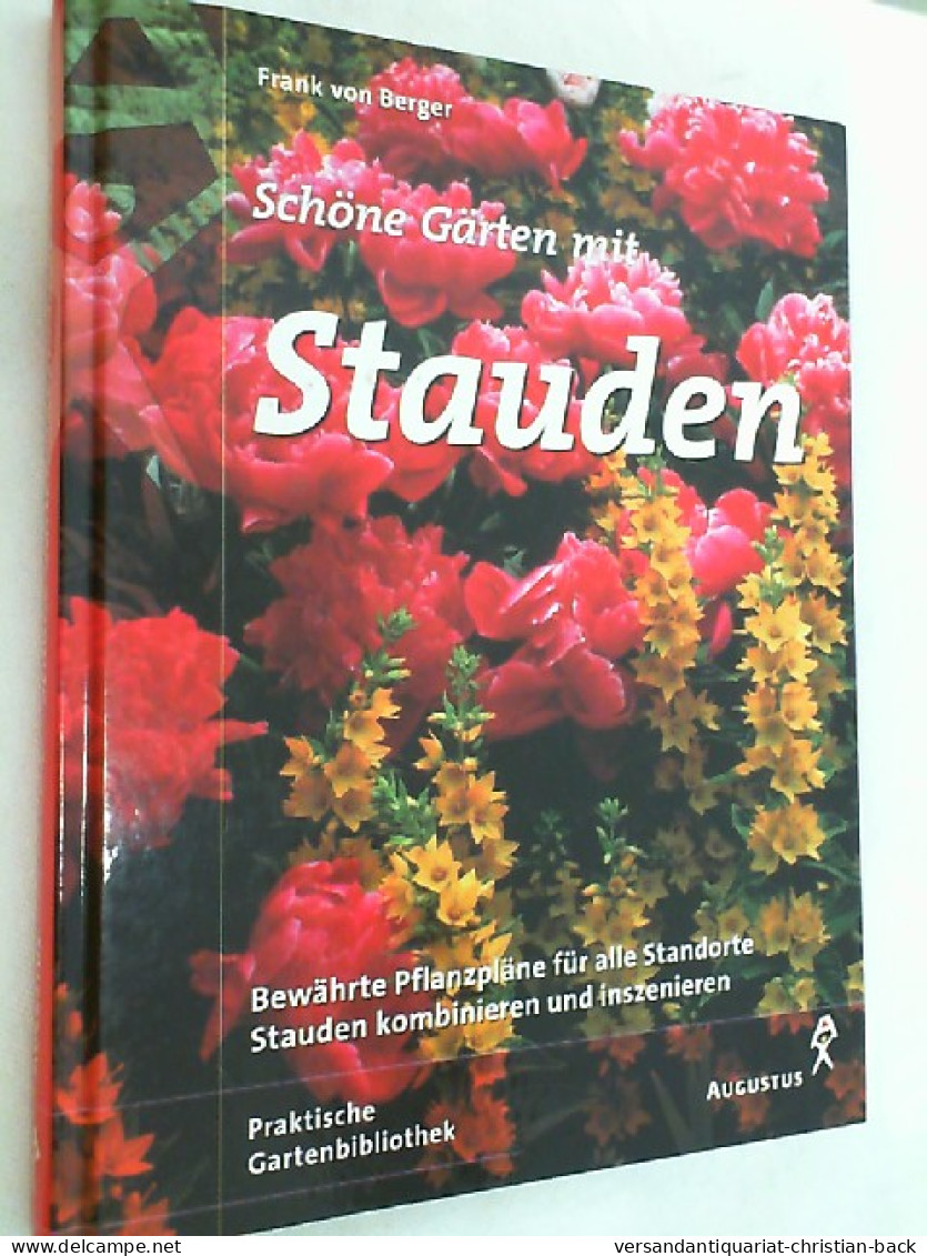 Schöne Gärten Mit Stauden : Bewährte Pflanzpläne Für Alle Standorte ; Stauden Kombinieren Und Inszenieren - Botanik