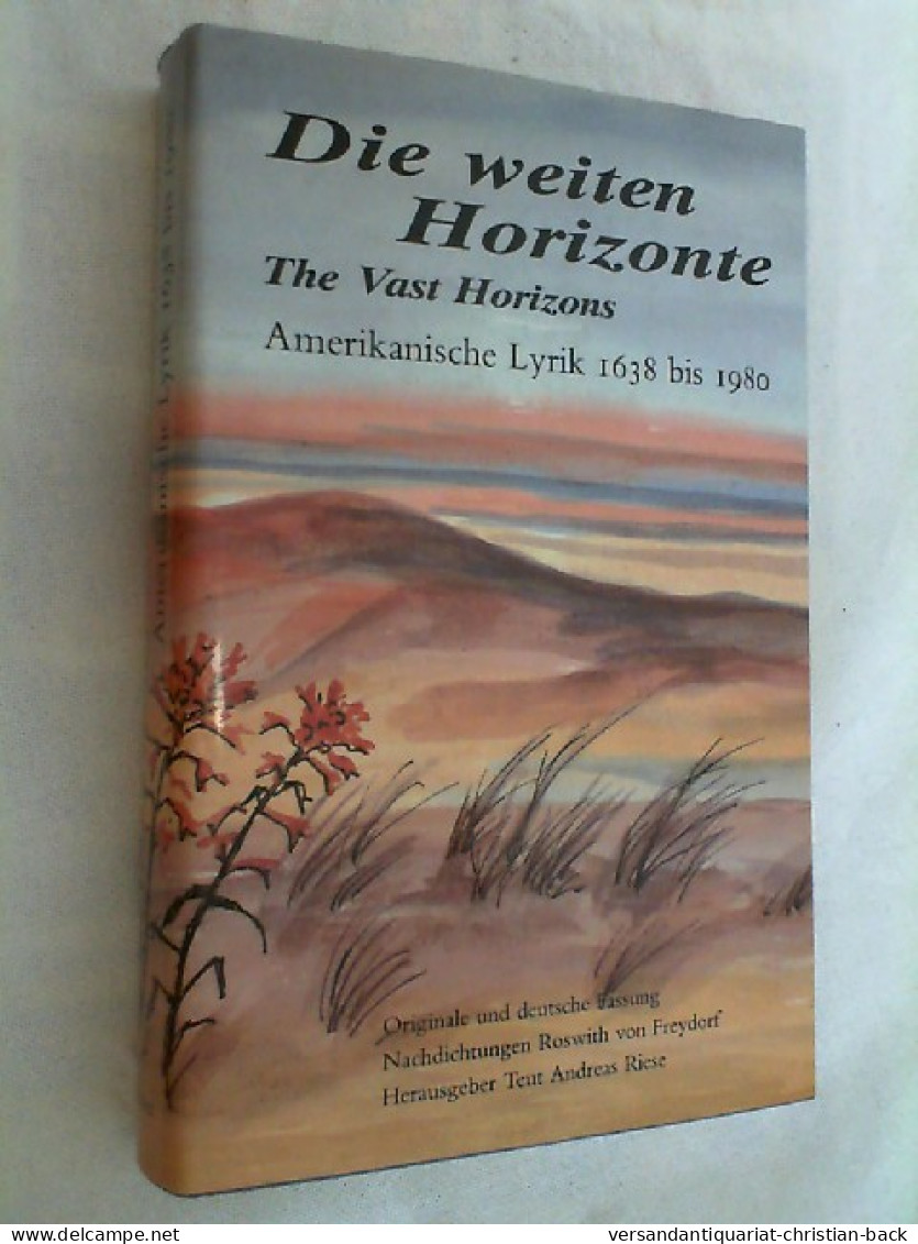 Die Weiten Horizonte : Amerikan. Lyrik 1638 - 1980 ; Originale U. Dt. Fassung = The Vast Horizons. - Lyrik & Essays