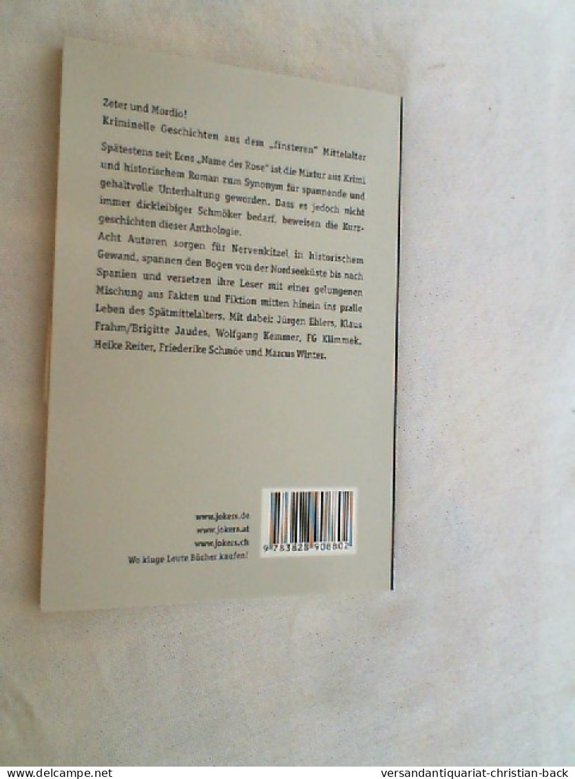 Zeter Und Mordio! Kriminelle Geschichten Aus Dem Finsteren Mittelalter. - Thriller