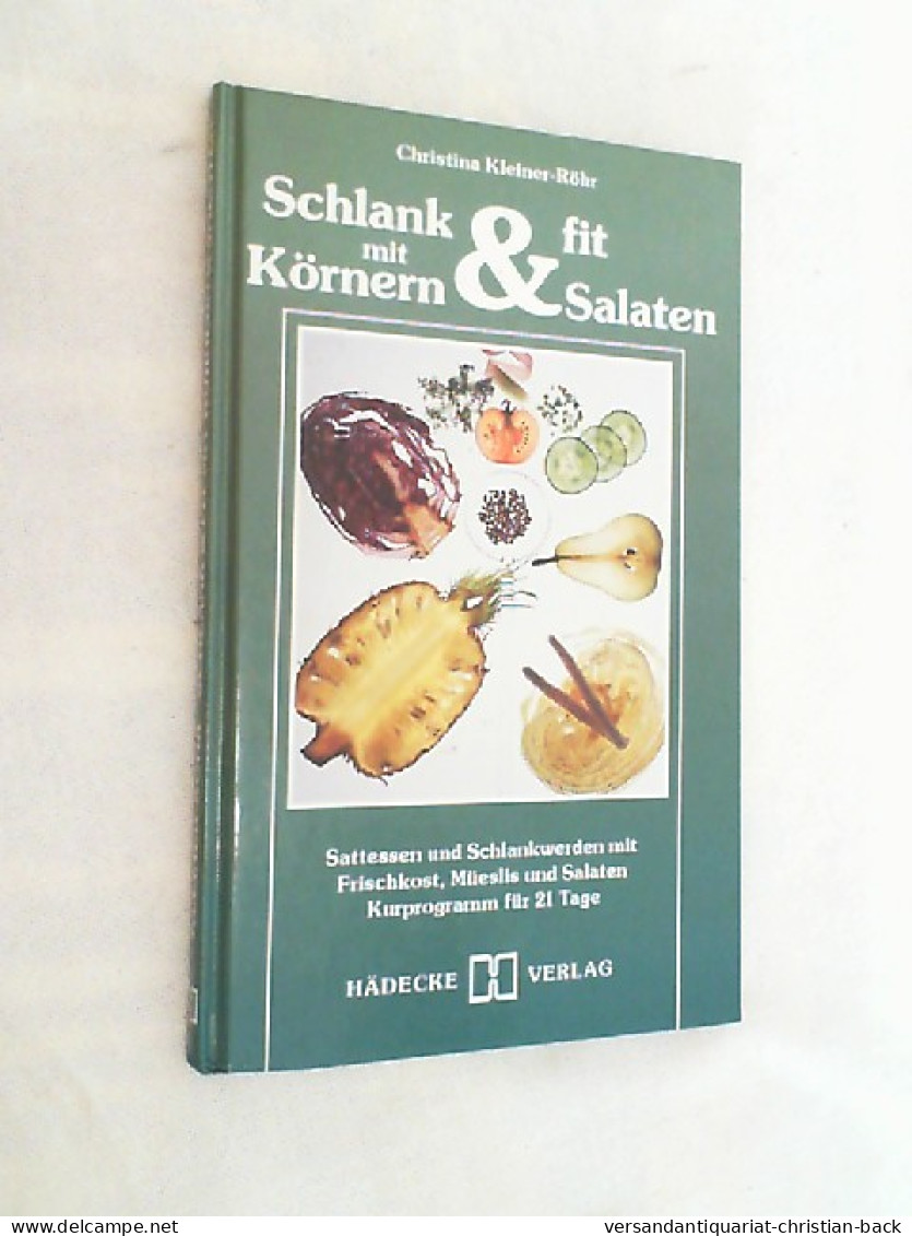 Schlank & Fit Mit Körnern & Salaten : Sattessen U. Schlankwerden Mit Frischkost, Müeslis U. Salaten ; Rezept - Comidas & Bebidas