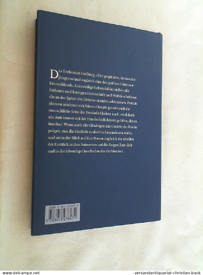 Die Freiburger Bischöfe : 175 Jahre Erzbistum Freiburg ; Eine Geschichte In Lebensbildern. - Autres & Non Classés