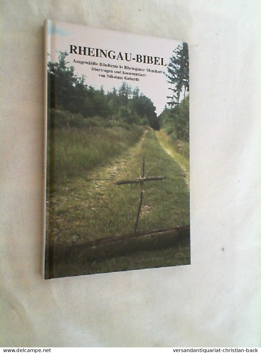 Rheingau-Bibel : Ausgewählte Bibeltexte In Rheingauer Mundart, übertragen Und Kommentiert. - Altri & Non Classificati