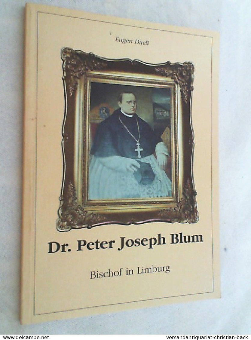 Dr. Peter Joseph Blum - Bischof In Limburg - Biographien & Memoiren