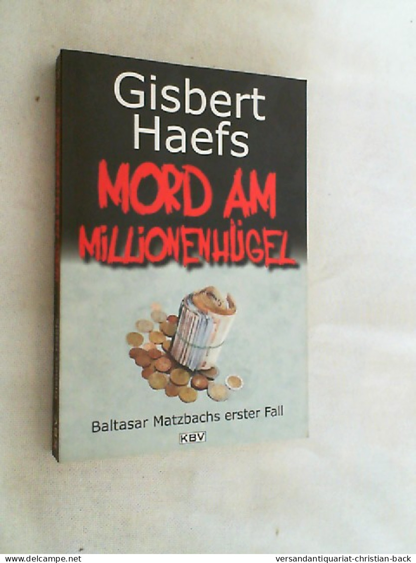 Mord Am Millionenhügel : [Baltasar Matzbachs Erster Fall]. - Policíacos