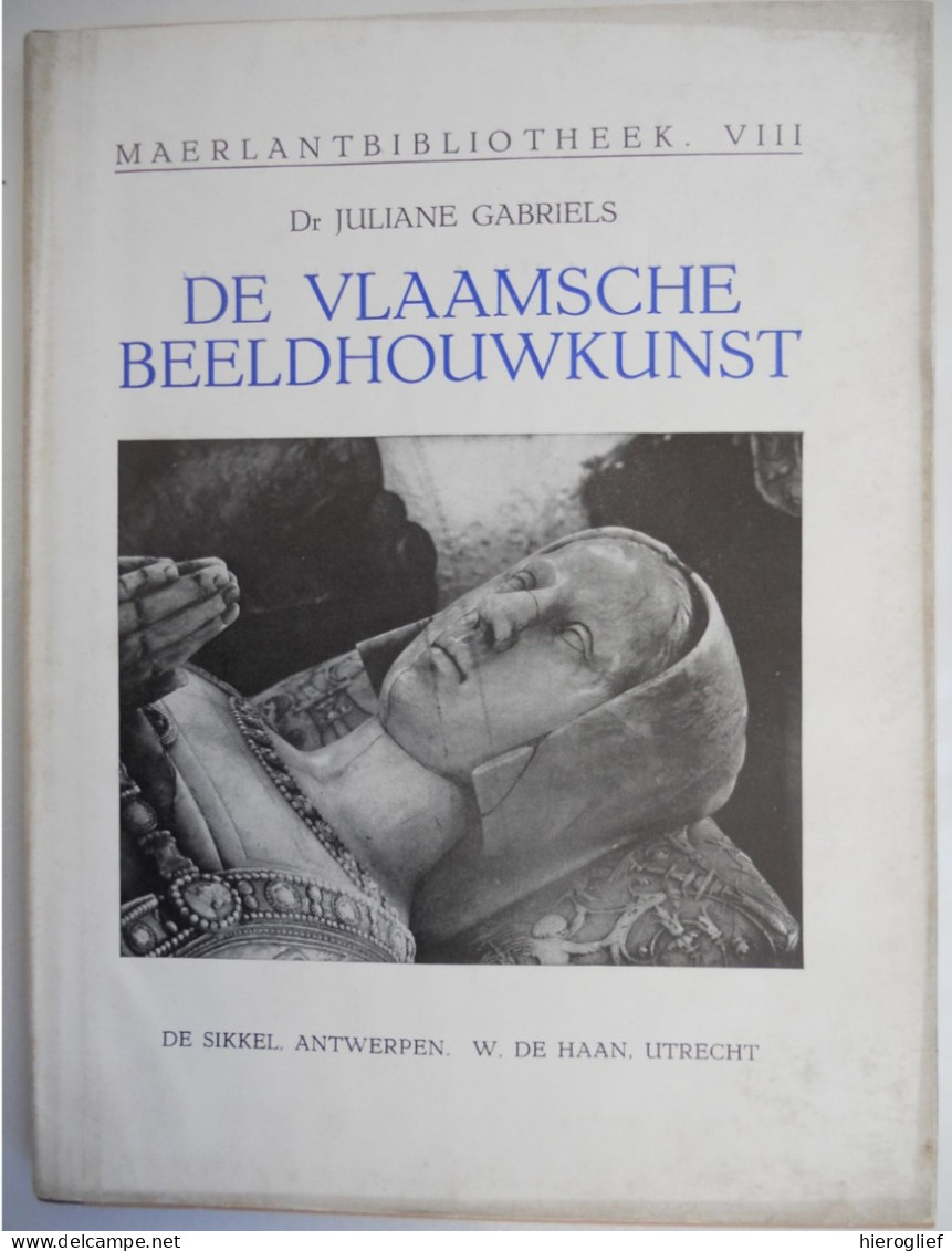 De Vlaamsche Beeldhouwkunst Door Dr Juliana Gabriels Maerlantbibliotheek VIII Beelhouwers Vlaams Vlaanderen Stijlen - Geschichte