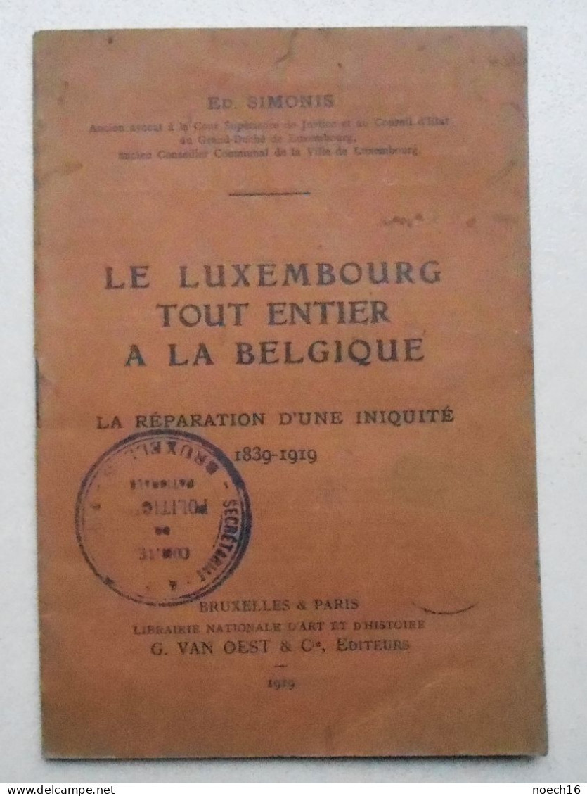 Livret Le (Grand Duché) Luxembourg Tout Entier à La Belgique / Réparation D'une Iniquité 1839-1919 - Historical Documents