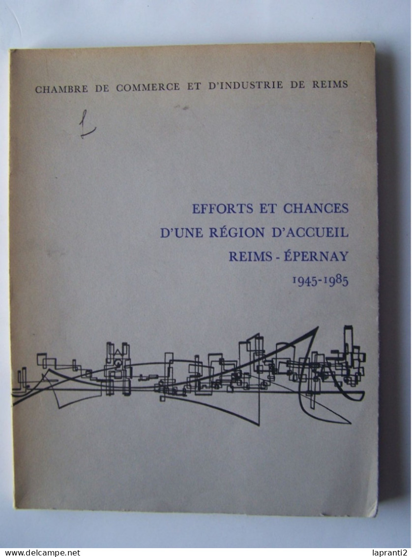 "EFFORTS ET CHANCES D'UNE REGION D'ACCUEIL". REIMS. EPERNAY. 1945- 1985. MARNE. - Champagne - Ardenne