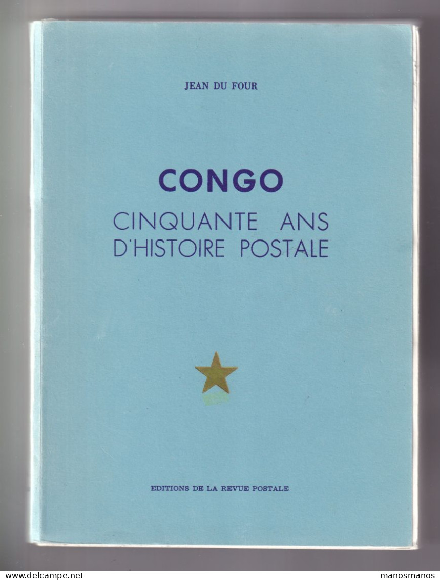 DDEE 916 - La BIBLE Du CONGO - Cinquante Ans D' Histoire Postale , Par Jean Du Four , 1962 , 507 Pages - TB ETAT - Filatelia E Historia De Correos