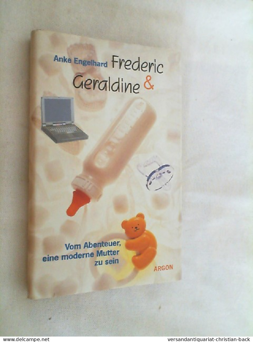 Frederic & Geraldine : Vom Abenteuer, Eine Moderne Mutter Zu Sein. - Biografieën & Memoires