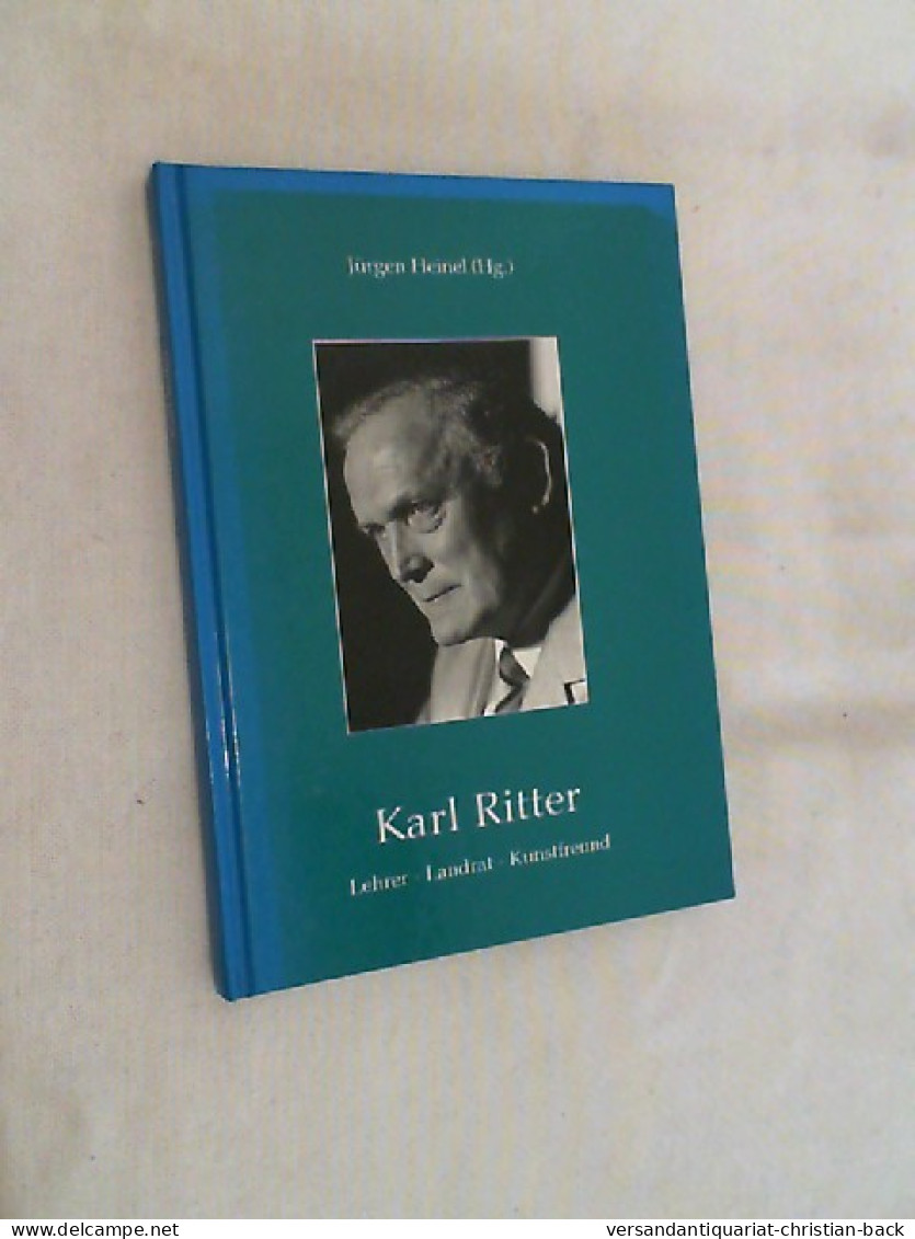 Karl Ritter, Lehrer - Landrat - Kunstfreund. - Biografieën & Memoires