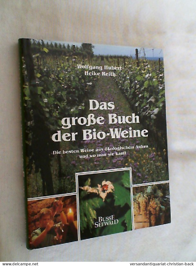 Das Grosse Buch Der Bio-Weine : Die Besten Weine Aus ökologischem Anbau Und Wo Man Sie Kauft. - Comidas & Bebidas