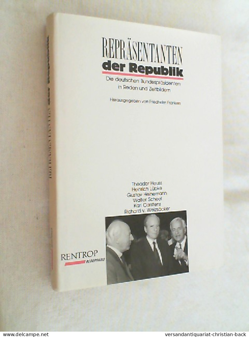 Repräsentanten Der Republik : Die Deutschen Bundespräsidenten In Reden Und Zeitbildern. - Politik & Zeitgeschichte