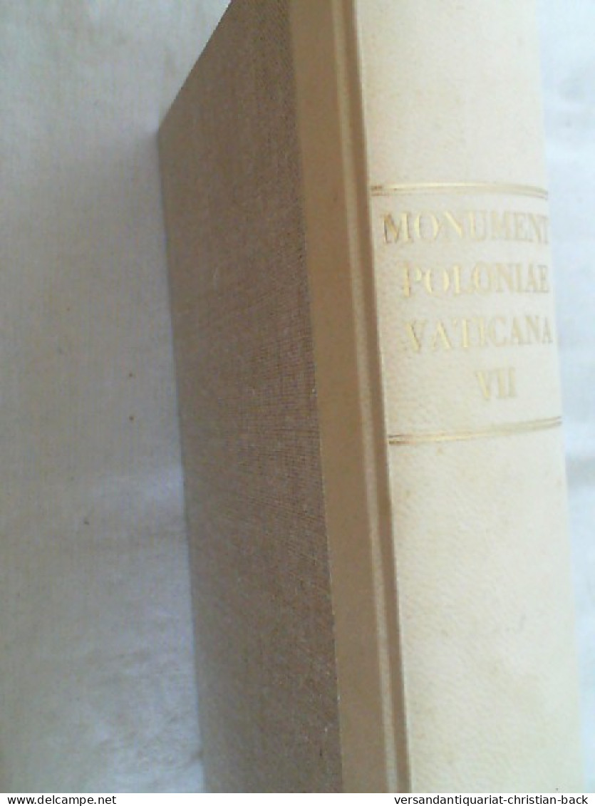 Monumenta Poloniae Vaticana. Tomus VII : Alberti Bolognetti Nuntii Apostolici In Polonia Epistolae Et Actorum - Altri & Non Classificati