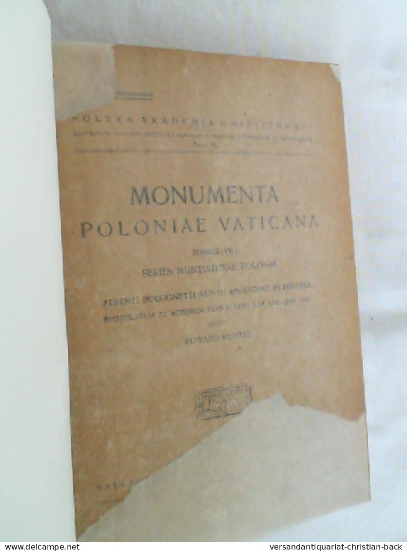 Monumenta Poloniae Vaticana. Tomus VII : Alberti Bolognetti Nuntii Apostolici In Polonia Epistolae Et Actorum - Otros & Sin Clasificación